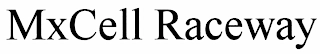 MXCELL RACEWAY Trademark Image