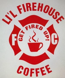 LI'L FIREHOUSE COFFEE GET FIRED UP F C Trademark Image