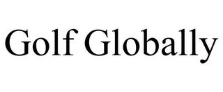 GOLF GLOBALLY Trademark Image