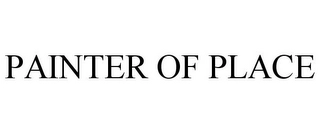 PAINTER OF PLACE Trademark Image