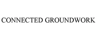 CONNECTED GROUNDWORK Trademark Image