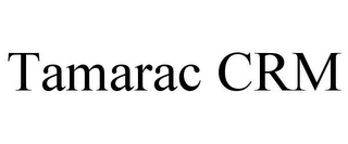 TAMARAC CRM Trademark Image