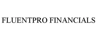 FLUENTPRO FINANCIALS Trademark Image