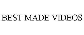 BEST MADE VIDEOS Trademark Image