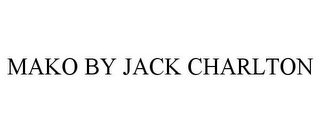 MAKO BY JACK CHARLTON Trademark Image