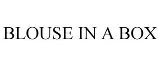 BLOUSE IN A BOX Trademark Image