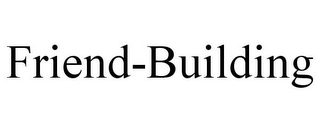FRIEND-BUILDING Trademark Image