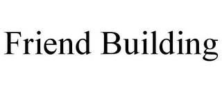 FRIEND BUILDING Trademark Image