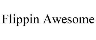 FLIPPIN AWESOME Trademark Image
