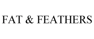 FAT & FEATHERS Trademark Image