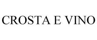 CROSTA E VINO Trademark Image