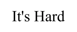 IT'S HARD Trademark Image