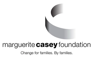 MARGUERITE CASEY FOUNDATION CHANGE FOR FAMILIES. BY FAMILIES. Trademark Image