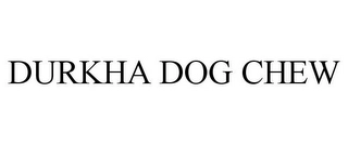 DURKHA DOG CHEW Trademark Image