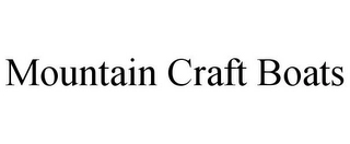 MOUNTAIN CRAFT BOATS Trademark Image