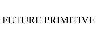 FUTURE PRIMITIVE Trademark Image