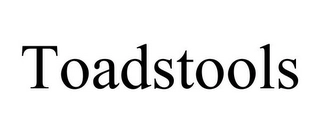 TOADSTOOLS Trademark Image