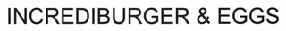 INCREDIBURGER & EGGS Trademark Image
