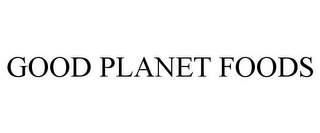 GOOD PLANET FOODS Trademark Image