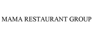 MAMA RESTAURANT GROUP Trademark Image