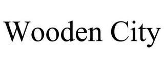 WOODEN CITY Trademark Image