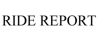 RIDE REPORT Trademark Image