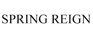 SPRING REIGN Trademark Image