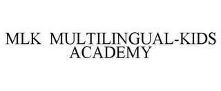 MLK MULTILINGUAL-KIDS ACADEMY Trademark Image