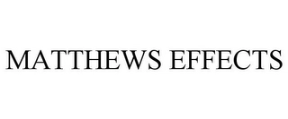MATTHEWS EFFECTS Trademark Image