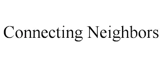 CONNECTING NEIGHBORS Trademark Image