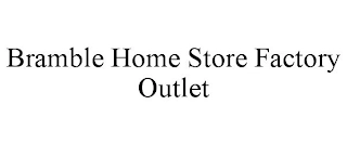 BRAMBLE HOME STORE FACTORY OUTLET Trademark Image