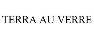 TERRA AU VERRE Trademark Image