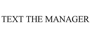 TEXT THE MANAGER Trademark Image