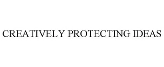 CREATIVELY PROTECTING IDEAS Trademark Image