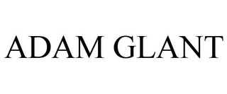 ADAM GLANT Trademark Image