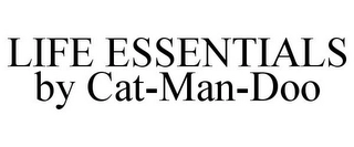 LIFE ESSENTIALS BY CAT-MAN-DOO Trademark Image