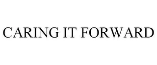 CARING IT FORWARD Trademark Image