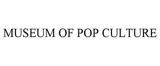 MUSEUM OF POP CULTURE Trademark Image