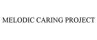 MELODIC CARING PROJECT Trademark Image