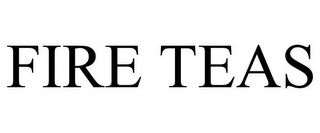 FIRE TEAS Trademark Image