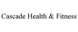 CASCADE HEALTH & FITNESS Trademark Image