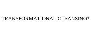 TRANSFORMATIONAL CLEANSING* Trademark Image