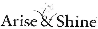 ARISE & SHINE Trademark Image