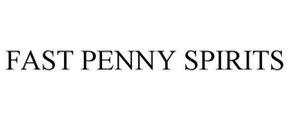 FAST PENNY SPIRITS Trademark Image