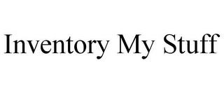 INVENTORY MY STUFF Trademark Image