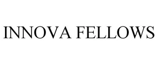 INNOVA FELLOWS Trademark Image