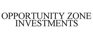 OPPORTUNITY ZONE INVESTMENTS Trademark Image