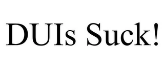 DUIS SUCK! Trademark Image