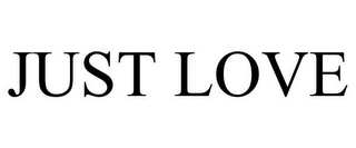 JUST LOVE Trademark Image