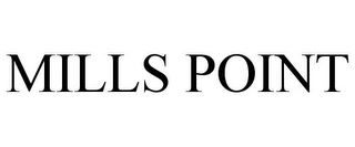 MILLS POINT Trademark Image